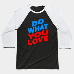 Do what you love Baseball T-Shirt
